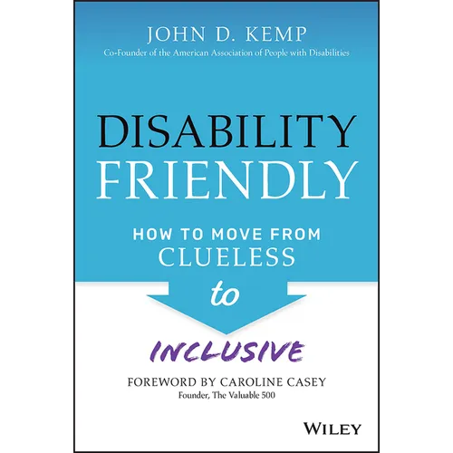 Disability Friendly: How to Move from Clueless to Inclusive