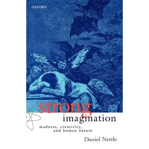 Strong Imagination: Madness, Creativity, and Human Nature
