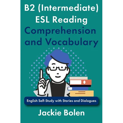 B2 (Intermediate) ESL Reading Comprehension and Vocabulary: English Self-Study with Stories and Dialogues