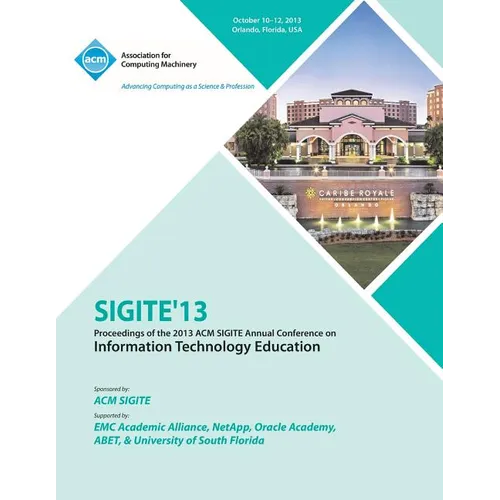 Sigite 13 Proceedings of the 2013 ACM Sigite Annual Conference on Information Technology Education