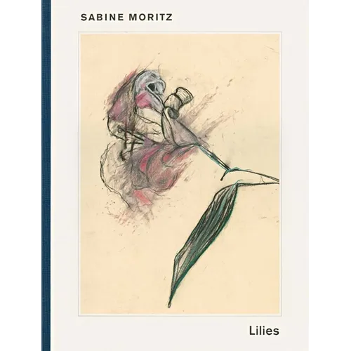 Sabine Moritz: Lilies and Objects