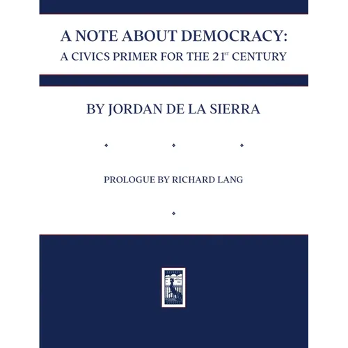 A Note about Democracy: A Civics Primer for the 21st Century