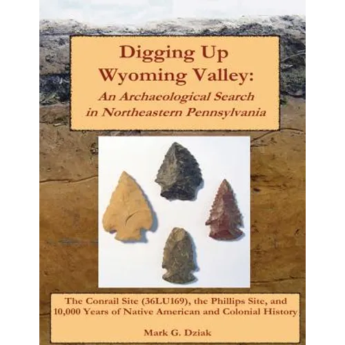 Digging Up Wyoming Valley: An Archaeological Search in Northeastern Pennsylvania