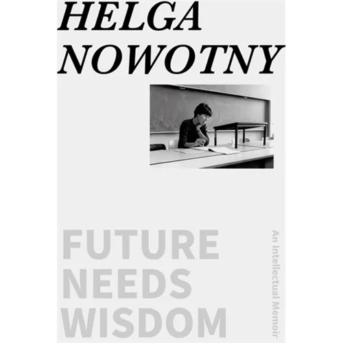 Future Needs Wisdom: An Intellectual Memoir