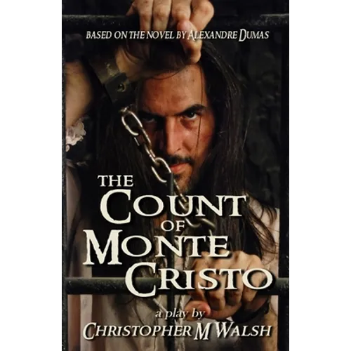 The Count Of Monte Cristo: A Play