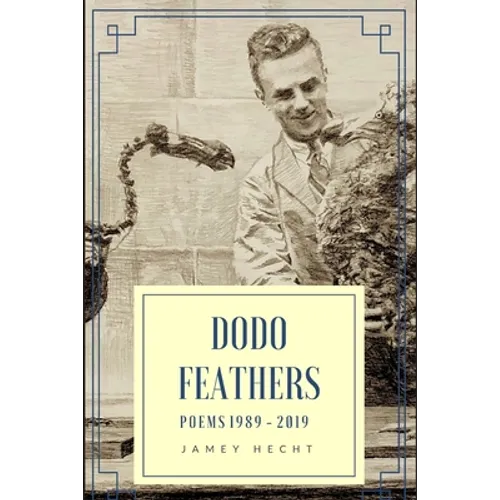 Dodo Feathers: Poems 1989-2019