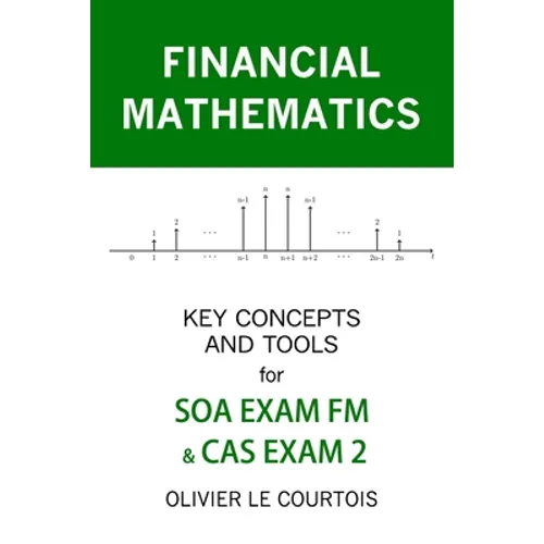 Financial Mathematics: Key Concepts and Tools for SOA Exam FM & Cas Exam 2