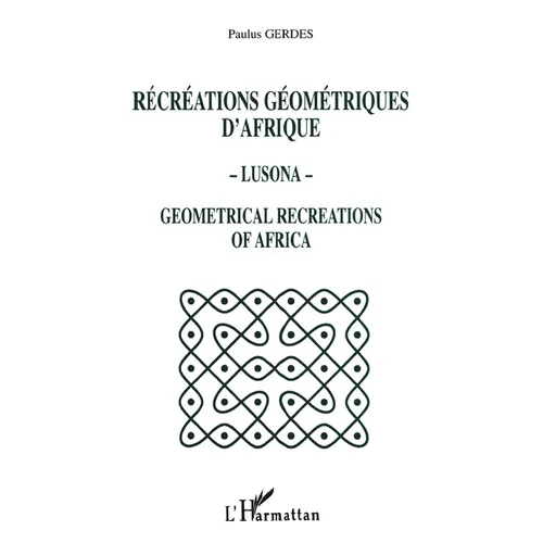 Récréations géométriques d'Afrique - Lusona - Géométricale recreations of Africa