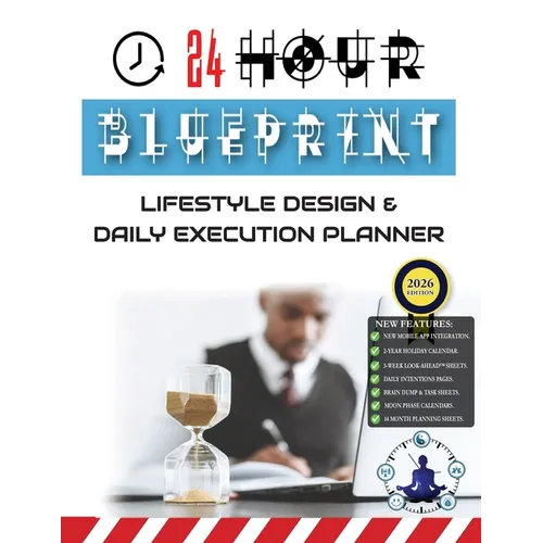 24 Hour Blueprint: Lifestyle Design & Daily Execution Planner (2026 Edition)