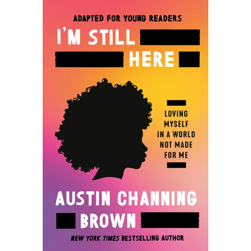 I'm Still Here (Adapted for Young Readers): Loving Myself in a World Not Made for Me