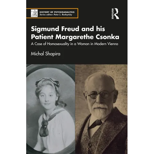Sigmund Freud and His Patient Margarethe Csonka: A Case of Homosexuality in a Woman in Modern Vienna