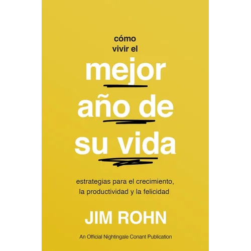 Cómo Vivir El Mejor Año de Su Vida (How to Have Your Best Year Ever): Estrategias Para El Crecimiento, La Productividad Y La Felicidad