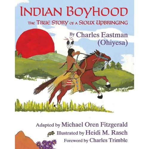 Indian Boyhood: The True Story of a Sioux Upbringing