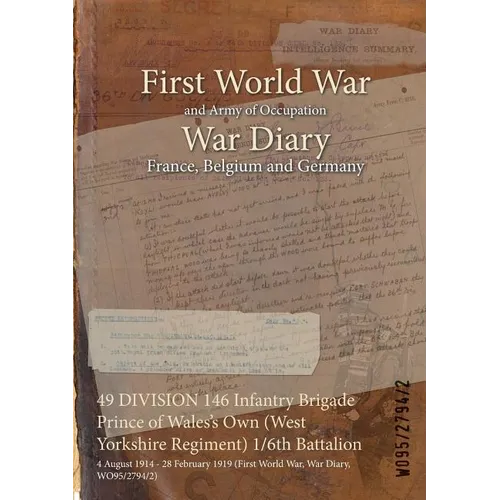 49 DIVISION 146 Infantry Brigade Prince of Wales's Own (West Yorkshire Regiment) 1/6th Battalion: 4 August 1914 - 28 February 1919 (First World War, W