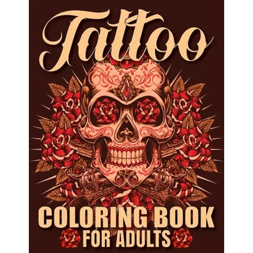 Tattoo Coloring Book For Adults: Awesome and Relaxing 107 pages Tattoo Coloring book Gift for Men and Women featuring Snake Tattoo, Sugar Skulls, Anim