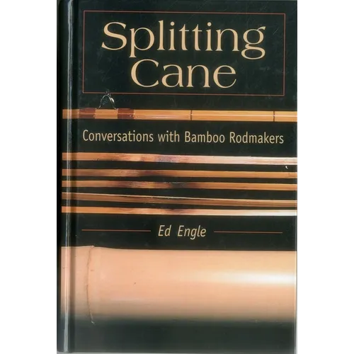 Splitting Cane: Conversations with Bamboo Rodmakers