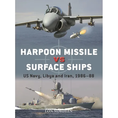 Harpoon Missile Vs Surface Ships: Us Navy, Libya and Iran 1986-88