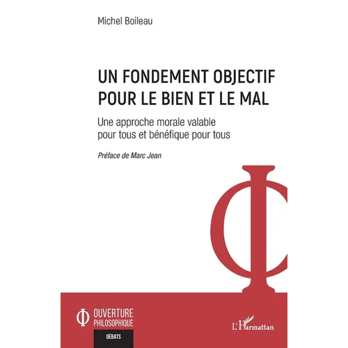 Un fondement objectif pour le bien et le mal: Une approche morale valable pour tous et bénéfique pour tous