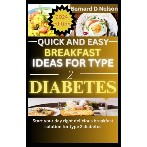 Quick and easy breakfast ideas for type 2 diabetes: Start Your Day Right Delicious Breakfast Solutions for Type 2 Diabetes