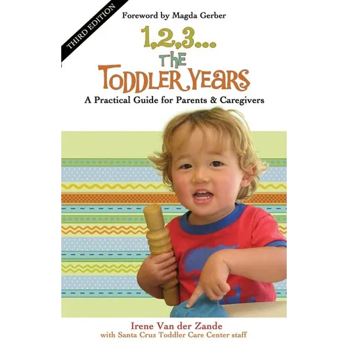 1, 2, 3... the Toddler Years: A Practical Guide for Parents & Caregivers