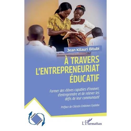 À travers l'entrepreneuriat éducatif: Former les élèves capables d'innover d'entreprendre et de relever les défis de leur communauté