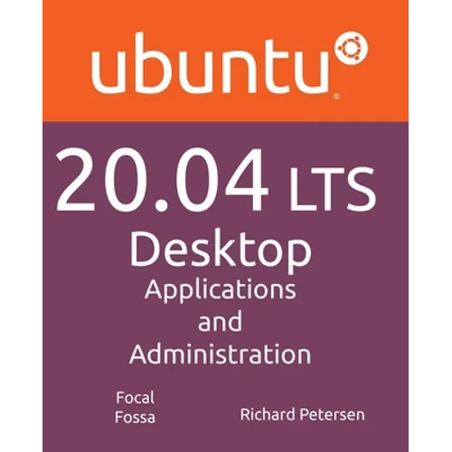 Ubuntu 20.04 LTS Desktop: Applications and Administration