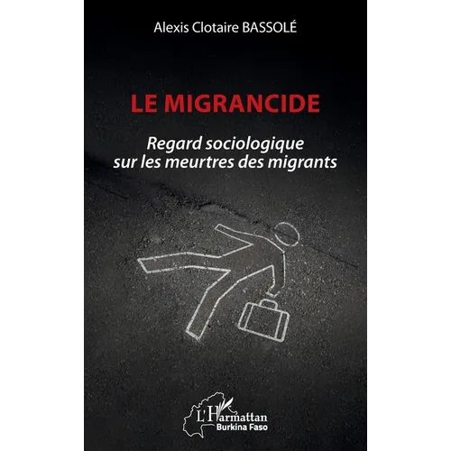 Le migrancide: Regard sociologique sur les meurtres des migrants