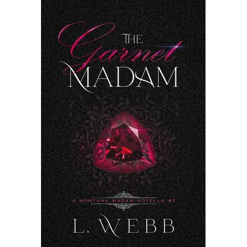The Garnet Madam: A Montana Madam Novella #3