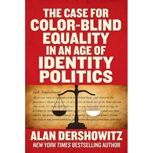 The Case for Color-Blind Equality in an Age of Identity Politics