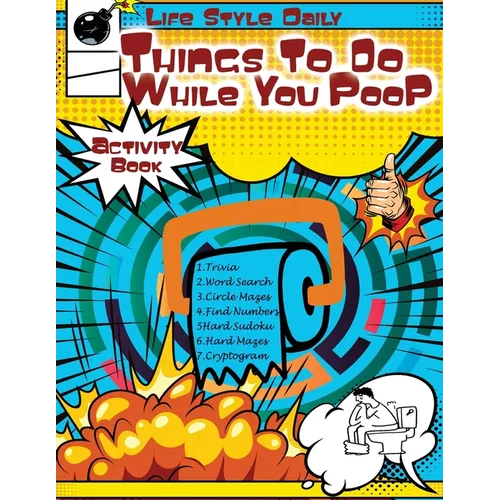 Things to Do While You Poo: Elevate Your Throne Time Puzzles, Trivia, and Quick Diversions for Lavatory Leisure