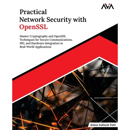 Practical Network Security with OpenSSL: Master Cryptography and OpenSSL Techniques for Secure Communications, PKI, and Hardware Integration in Real-W