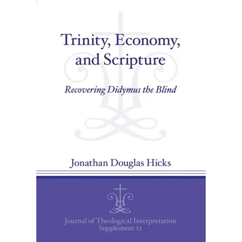 Trinity, Economy, and Scripture: Recovering Didymus the Blind