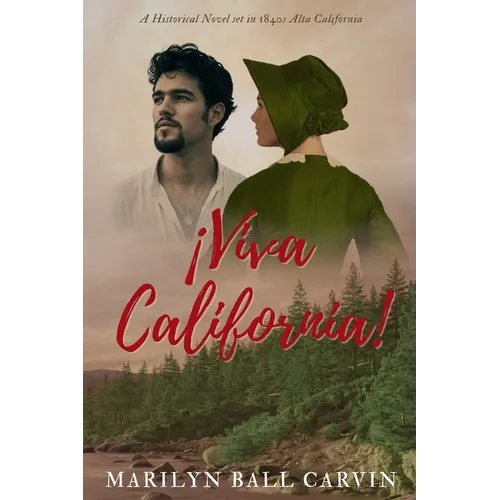 ¡Viva California!: A Story of Faith, Love, and Redemption on the California Frontier