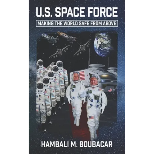 U.S. Space Force: Making the World Safe From Above