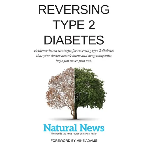 Reversing Type 2 Diabetes: Evidence-based strategies for reversing type 2 diabetes that your doctor doesn't know and drug companies hope you neve