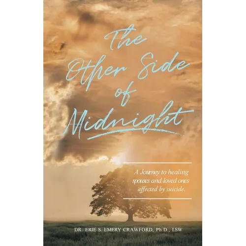 The Other Side of Midnight: A journey to healing spouses and loved ones affected by suicide