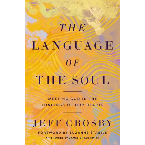 The Language of the Soul: Meeting God in the Longings of Our Hearts