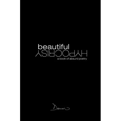 Beautiful Hypocrisy: A Book of Poetry