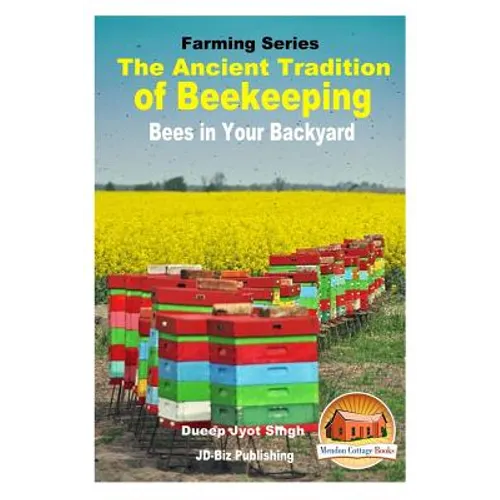 The Ancient Tradition of Beekeeping - Bees in Your Backyard