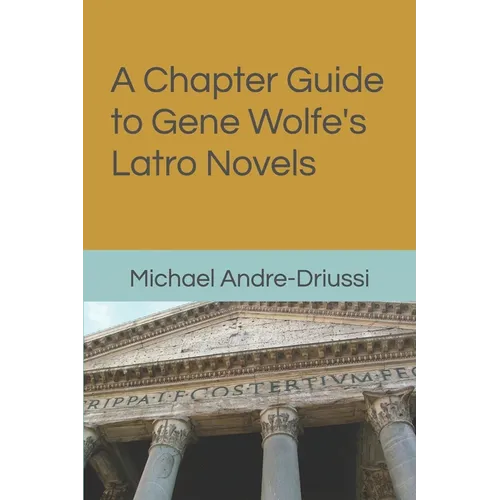A Chapter Guide to Gene Wolfe's Latro Novels