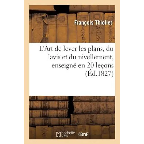 L'Art de lever les plans, du lavis et du nivellement, enseigné en 20 leçons