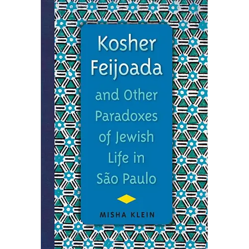 Kosher Feijoada and Other Paradoxes of Jewish Life in S縊 Paulo