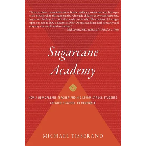 Sugarcane Academy: How a New Orleans Teacher and His Storm-Struck Students Created a School to Remember