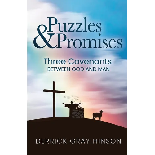 Puzzles & Promises: Three Covenants Between God and Man