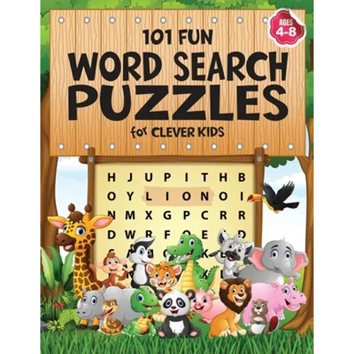 101 Fun Word Search Puzzles for Clever Kids 4-8: First Kids Word Search Puzzle Book ages 4-6 & 6-8. Word for Word Wonder Words Activity for Children 4