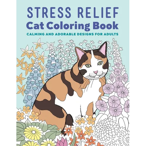 Stress Relief Cat Coloring Book: Calming and Adorable Designs for Adults