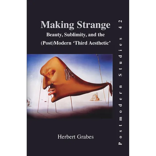 Making Strange: Beauty, Sublimity, and the (Post) Modern 'Third Aesthetic'