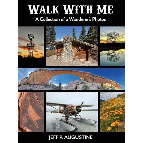 Walk with Me: A Collection of a Wanderer's Photos