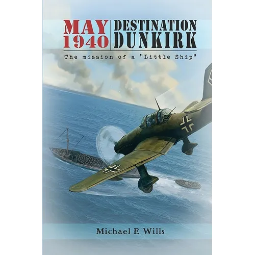 May 1940: Destination Dunkirk: Destination Dunkirk