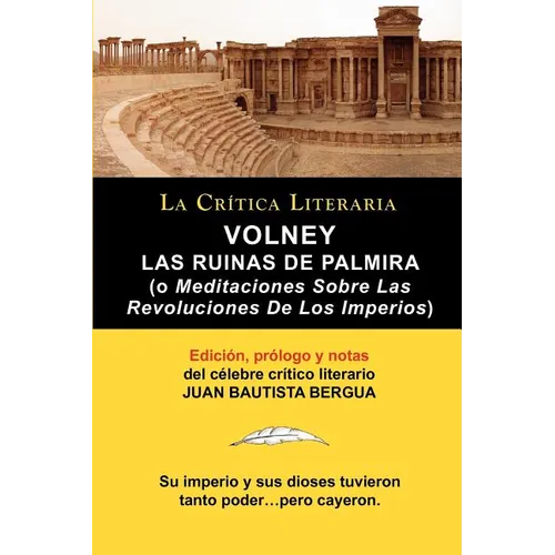 Volney: Las Ruinas de Palmira O Meditaciones Sobre Las Revoluciones de Los Imperios, Coleccion La Critica Literaria Por El Cel
